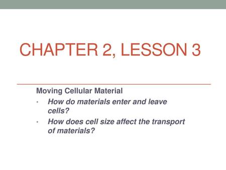 Chapter 2, Lesson 3 Moving Cellular Material