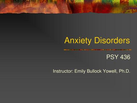 PSY 436 Instructor: Emily Bullock Yowell, Ph.D.