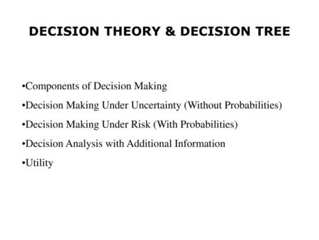 DECISION THEORY & DECISION TREE