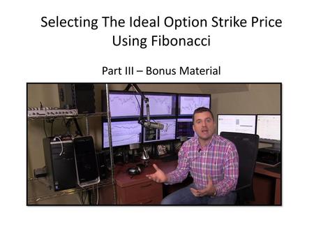 Selecting The Ideal Option Strike Price Using Fibonacci