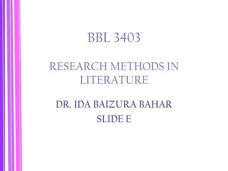 BBL 3403 RESEARCH METHODS IN LITERATURE