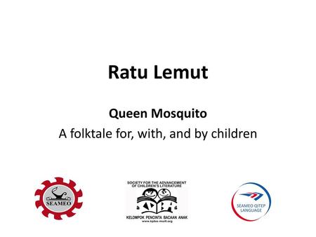 Queen Mosquito A folktale for, with, and by children