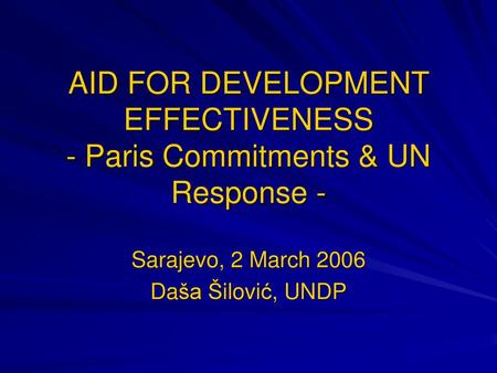 AID FOR DEVELOPMENT EFFECTIVENESS - Paris Commitments & UN Response -