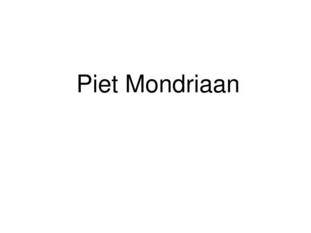 Piet Mondriaan.