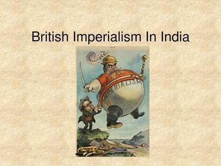 British Imperialism In India