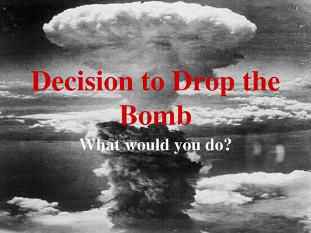 Decision to Drop the Bomb