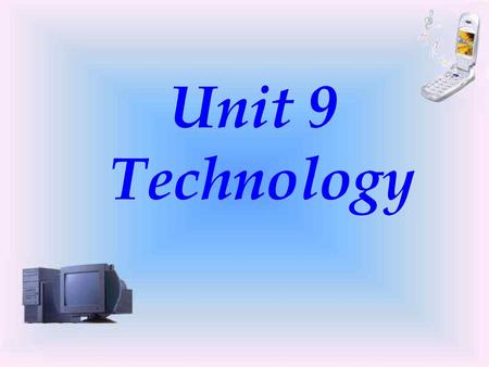 Unit 9 Technology.