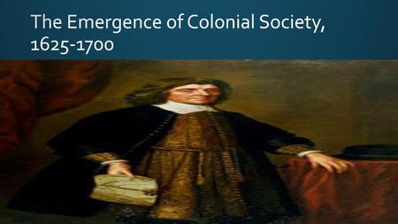 The Emergence of Colonial Society,