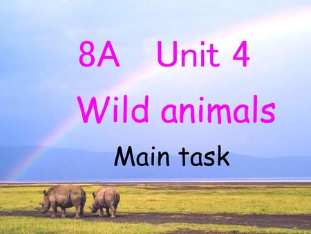 8A Unit 4 Wild animals Main task.