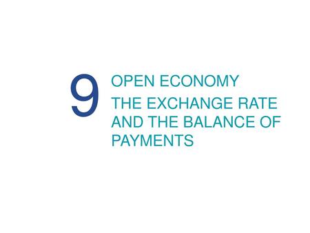 9 OPEN ECONOMY THE EXCHANGE RATE AND THE BALANCE OF PAYMENTS