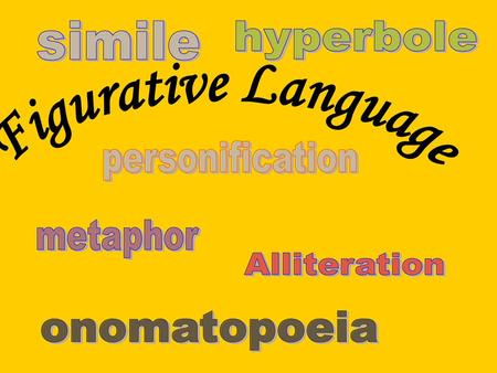 Figurative Language simile hyperbole personification metaphor