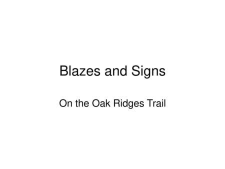 Blazes and Signs On the Oak Ridges Trail.