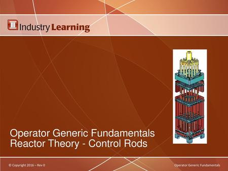 Operator Generic Fundamentals Reactor Theory - Control Rods