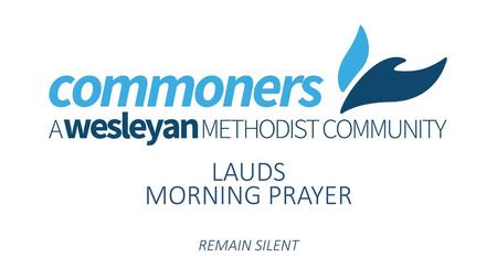 LAUDS MORNING PRAYER REMAIN SILENT