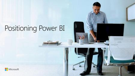 Positioning Power BI.