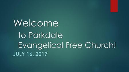 Welcome to Parkdale Evangelical Free Church!