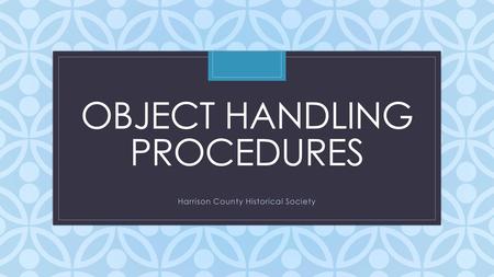 Object handling procedures