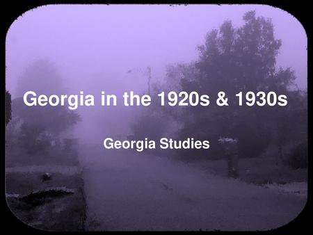 Georgia in the 1920s & 1930s Georgia Studies.