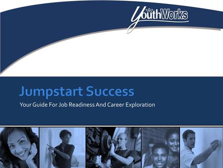 Your Guide For Job Readiness And Career Exploration