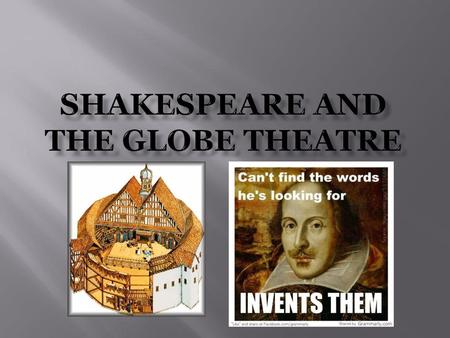 Shakespeare and The Globe Theatre