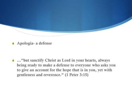 “Apologetics defends the defining Christian truth claims against various challenges from unbelievers.” What would you say are some of the challenges that.