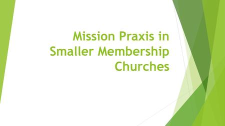 Mission Praxis in Smaller Membership Churches