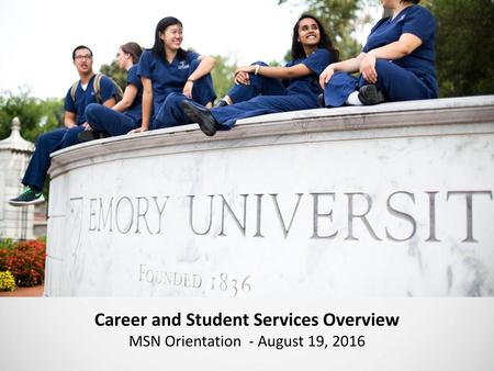 Career and Student Services Overview MSN Orientation - August 19, 2016