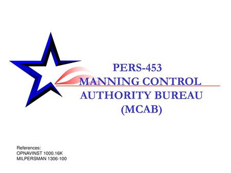 PERS-453 MANNING CONTROL AUTHORITY BUREAU (MCAB)