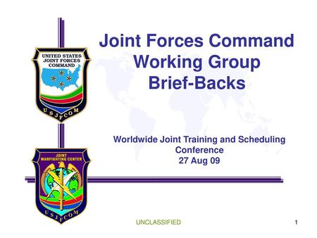 Joint Forces Command Working Group Brief-Backs