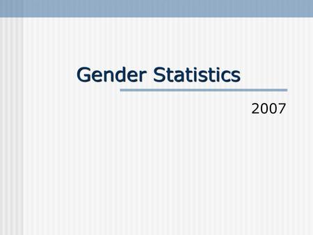 Gender Statistics 2007.