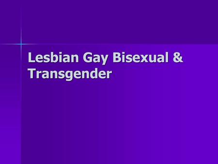 Lesbian Gay Bisexual & Transgender