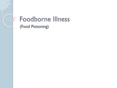 Foodborne Illness (Food Poisoning).