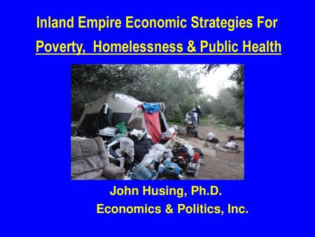 John Husing, Ph.D. Economics & Politics, Inc.