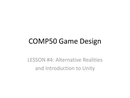 LESSON #4: Alternative Realities and Introduction to Unity