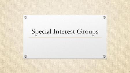 Special Interest Groups