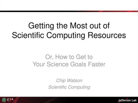 Getting the Most out of Scientific Computing Resources