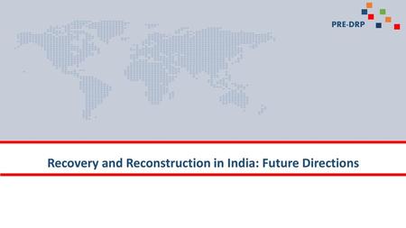 Recovery and Reconstruction in India: Future Directions