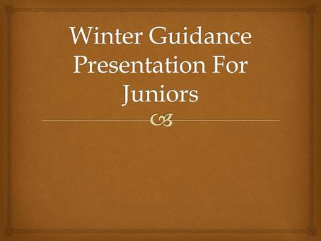 Winter Guidance Presentation For Juniors