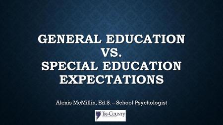 General Education VS. Special Education Expectations