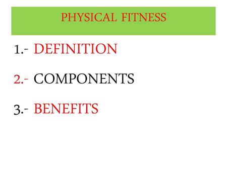 1.- DEFINITION 2.- COMPONENTS 3.- BENEFITS