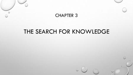 The Search for Knowledge