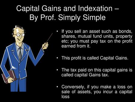 Capital Gains and Indexation – By Prof. Simply Simple