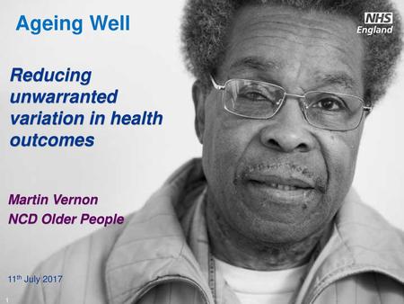 Ageing Well Reducing unwarranted variation in health outcomes