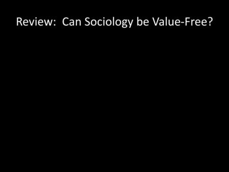 Review: Can Sociology be Value-Free?