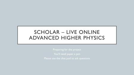 SCHOlar – Live Online Advanced Higher Physics