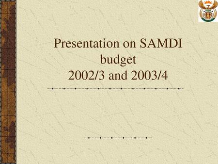 Presentation on SAMDI budget 2002/3 and 2003/4