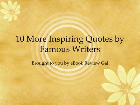 10 More Inspiring Quotes by Famous Writers