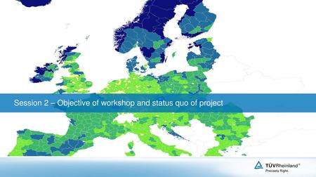 Session 2 – Objective of workshop and status quo of project