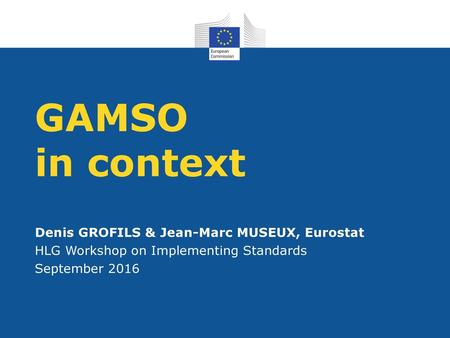 GAMSO in context Denis GROFILS & Jean-Marc MUSEUX, Eurostat