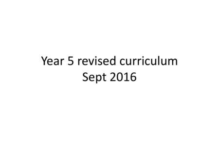 Year 5 revised curriculum Sept 2016